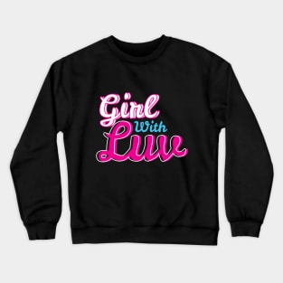 Girl With Luv Crewneck Sweatshirt